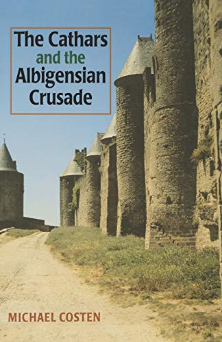 The Cathars and the Albigensian Crusade (Manchester Medieval Classics)